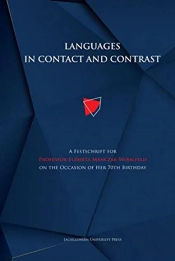 Languages in Contact and Contrast - A Festschrift for Professor Elzbieta Manczak-Wohlfeld on the Occ av Magdalena Szczyrbak, Anna Tereszkiewicz