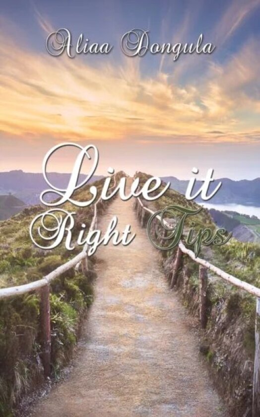 LIVE IT RIGHT TIPS av ALIAA DONGULA