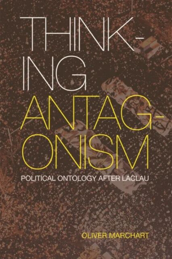 Thinking Antagonism av Oliver Marchart