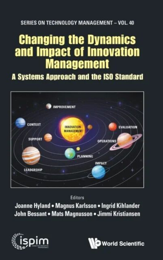 Bilde av Changing The Dynamics And Impact Of Innovation Management: A Systems Approach And The Iso Standard