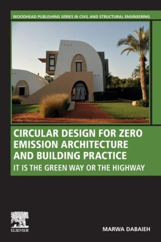 Circular Design for Zero Emission Architecture and Building Practice av Marwa (Aalborg University Denmark) Dabaieh