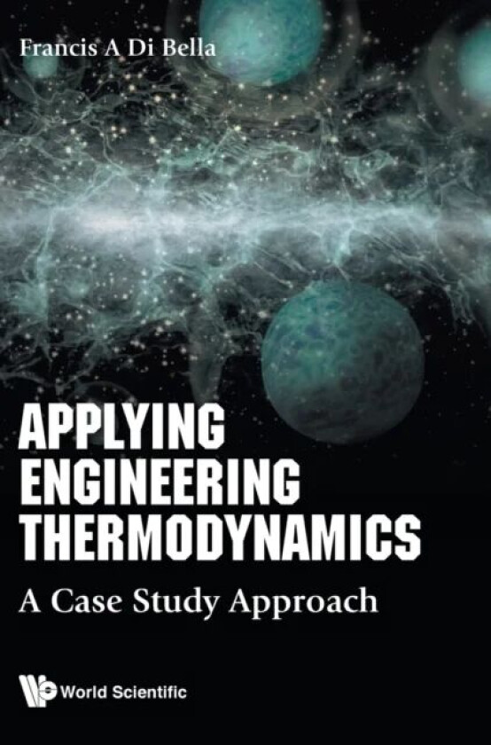 Applying Engineering Thermodynamics: A Case Study Approach av Frank A (Boston Univ Usa) Di Bella