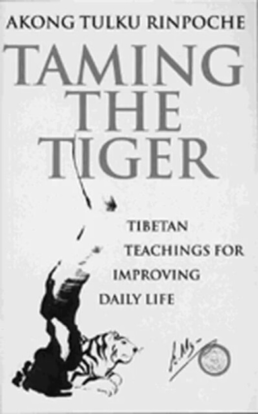 Taming The Tiger av Akong Tulku Rinpoche