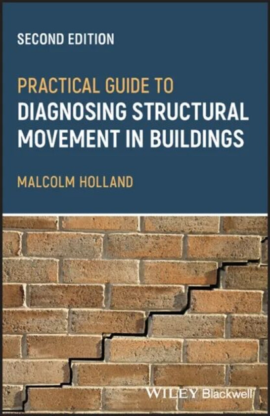 Practical Guide to Diagnosing Structural Movement in Buildings av Malcolm (Chartered Building Surveyor Countrywide Surveyors) Holland