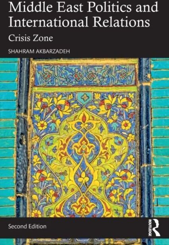 Middle East Politics and International Relations av Shahram (Deakin University Australia) Akbarzadeh