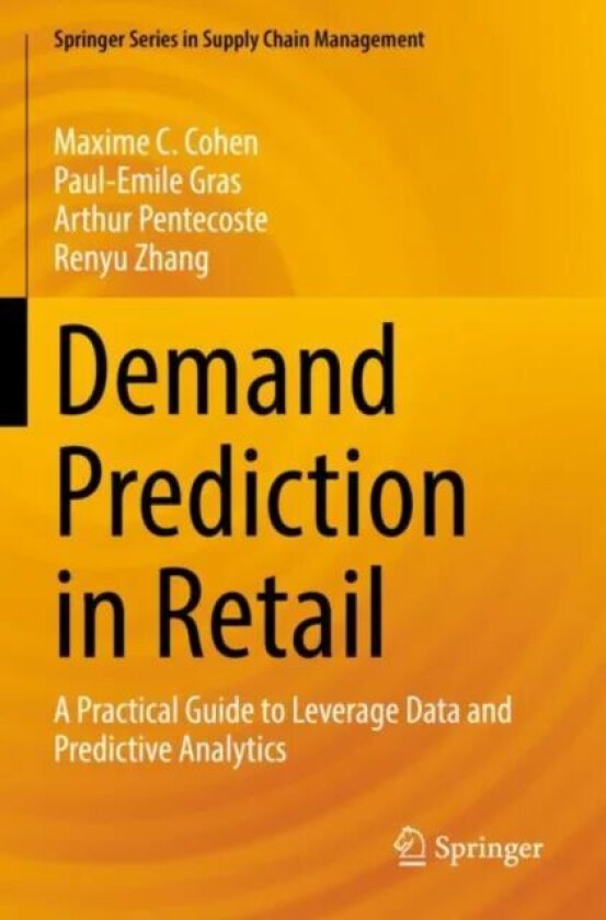 Demand Prediction in Retail av Maxime C. Cohen, Paul-Emile Gras, Arthur Pentecoste, Renyu Zhang