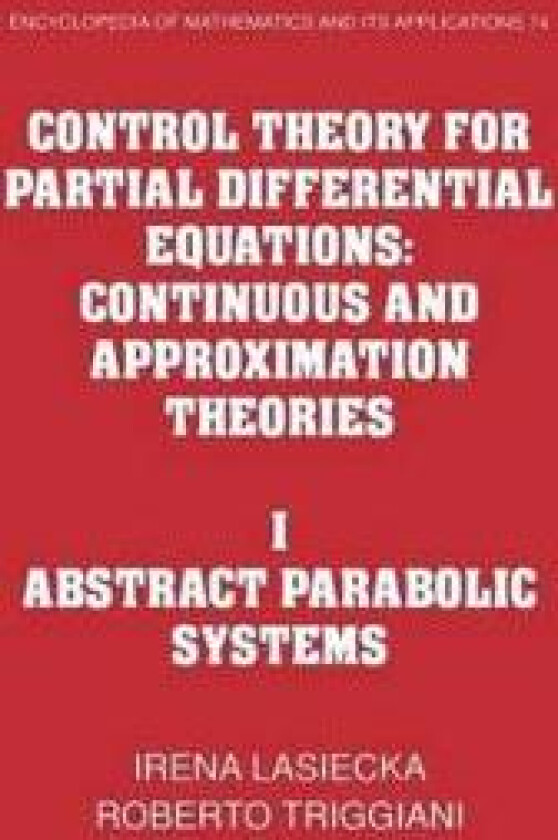 Control Theory for Partial Differential Equations: Volume 1, Abstract Parabolic Systems