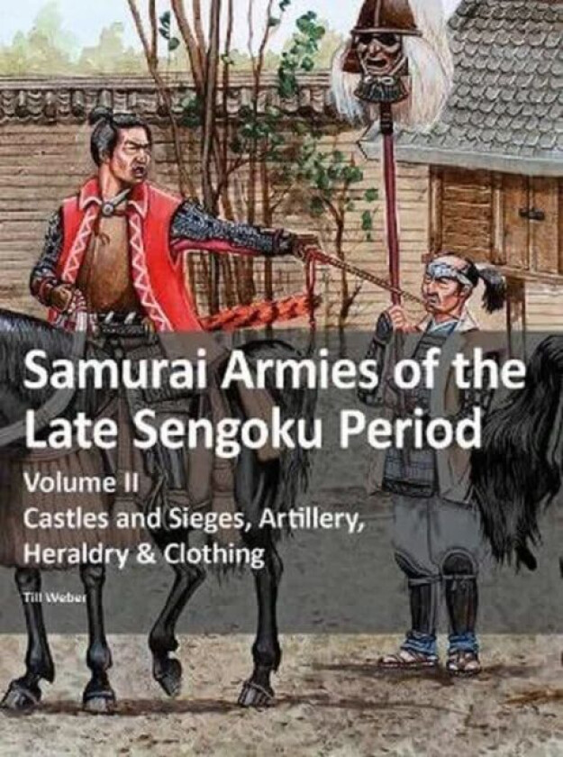 Samurai Armies of the Late Sengoku Period av Till Weber
