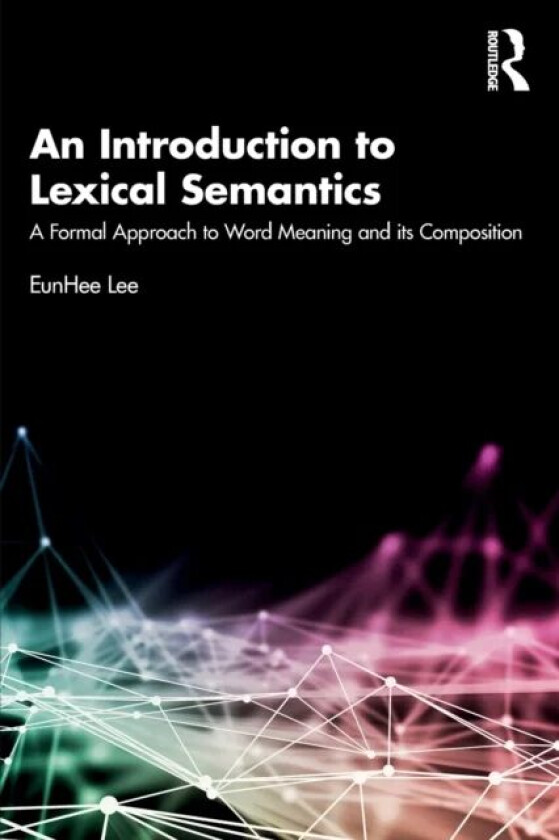 An Introduction to Lexical Semantics av EunHee (University at Buffalo USA) Lee