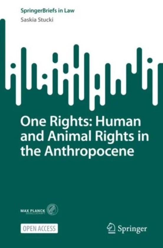 One Rights: Human and Animal Rights in the Anthropocene av Saskia Stucki