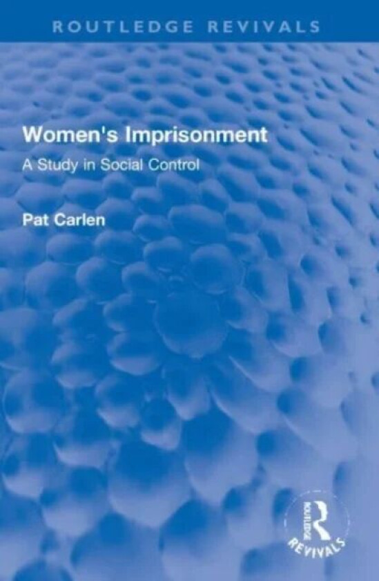 Women's Imprisonment av Pat (University of Leicester UK) Carlen