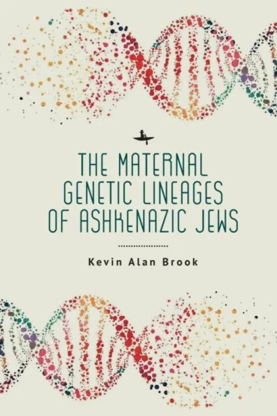 The Maternal Genetic Lineages of Ashkenazic Jews av Kevin Alan Brook