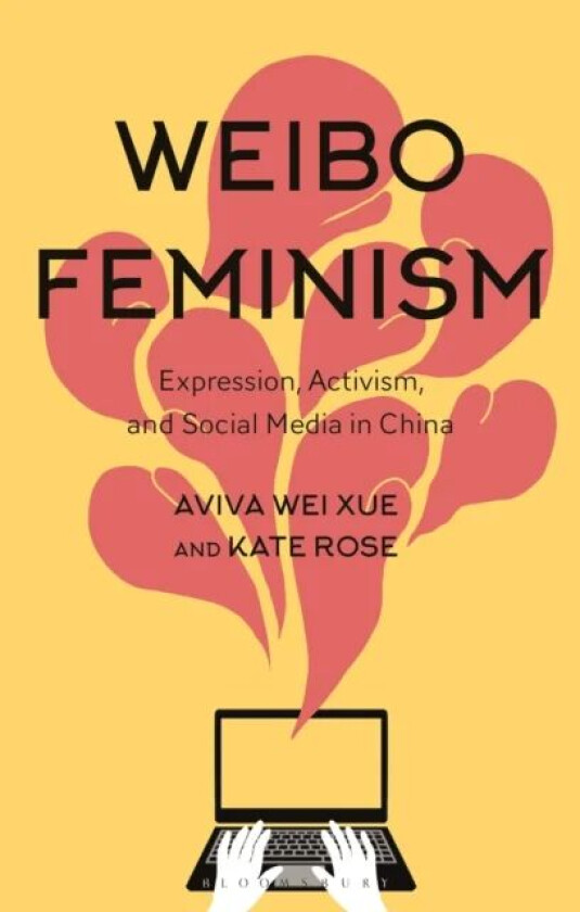 Weibo Feminism av Dr Aviva (Wuxi Li Ren Public High School China) Xue, Dr Kate (Northern Arizona University USA) Rose