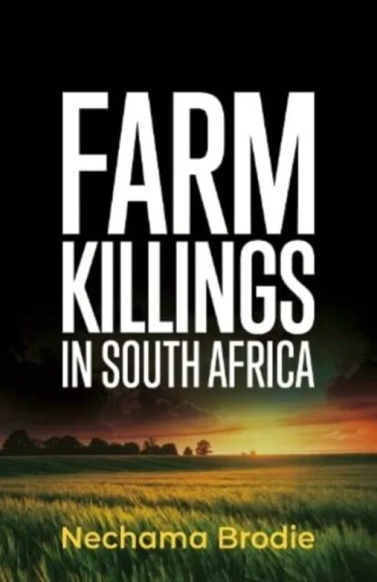 Farm Killings in South Africa av Nechama Brodie
