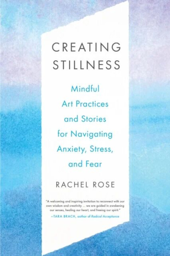 Creating Stillness av Rachel Rose