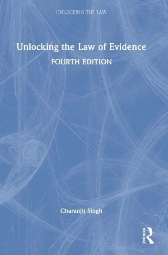 Unlocking the Law of Evidence av Charanjit (University of West London UK) Singh
