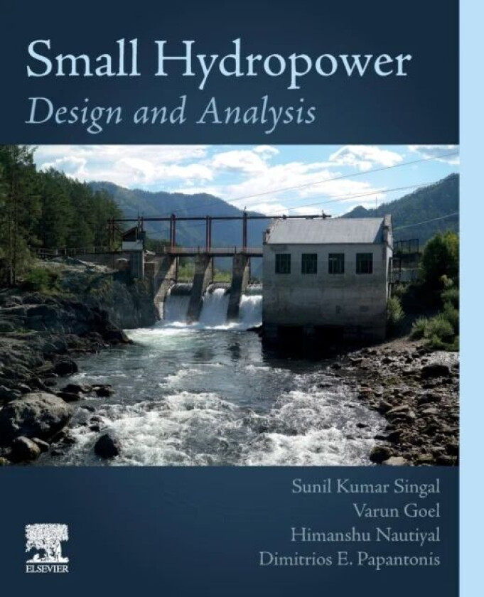 Small Hydropower av Sunil Kumar (Department of Hydro and Renewable Energy IIT Roorkee Roorkee India) Singal, Varun (Mechanical Engineering Department