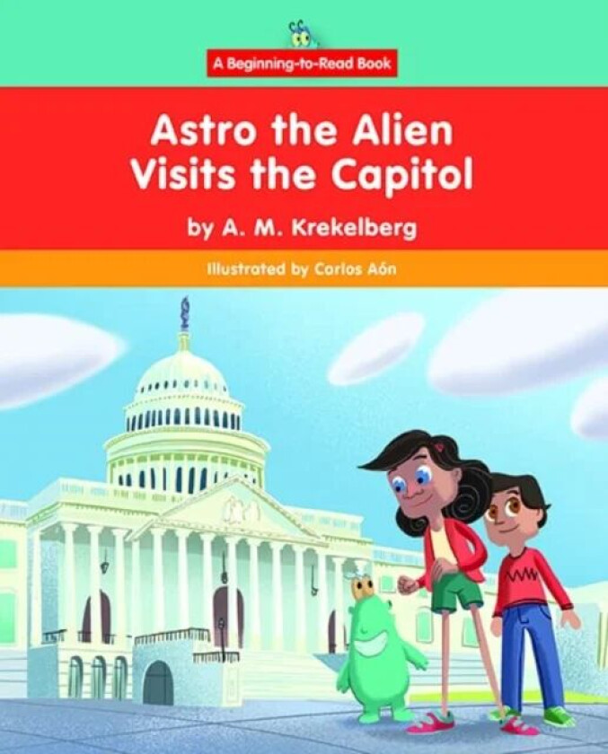 Astro the Alien Visits the Capitol av A M Krekelberg