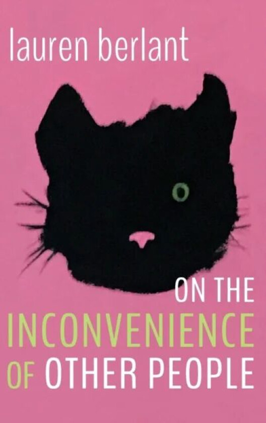 On the Inconvenience of Other People av Lauren Berlant