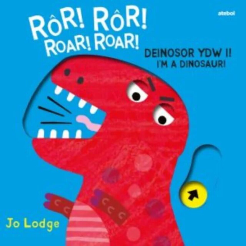 Ror! Ror! Deinosor Ydw I! / Roar! Roar! I'm a Dinosaur! av Jo Lodge