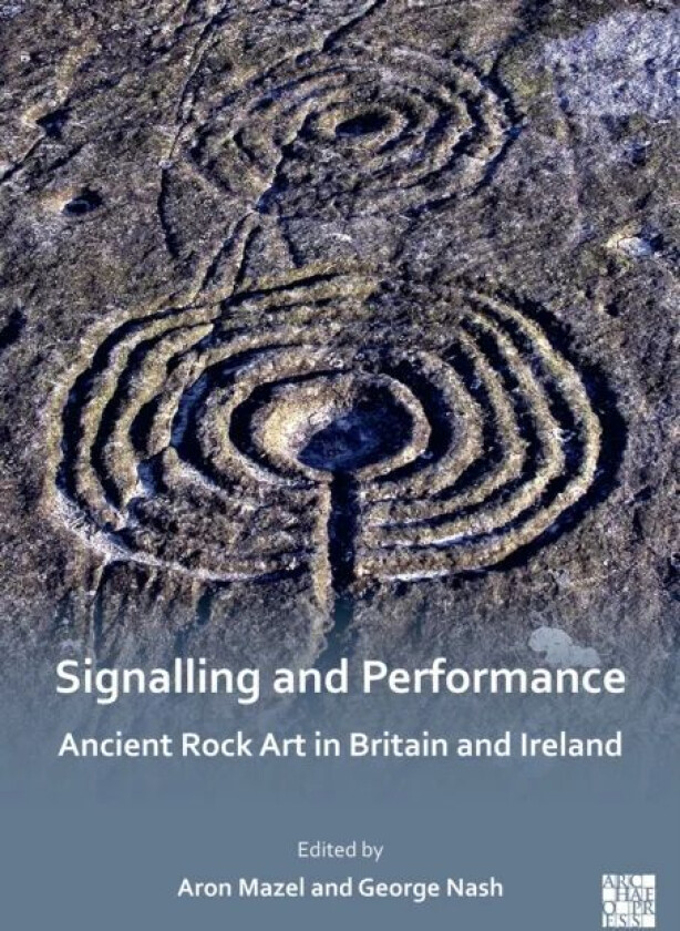 Signalling and Performance: Ancient Rock Art in Britain and Ireland