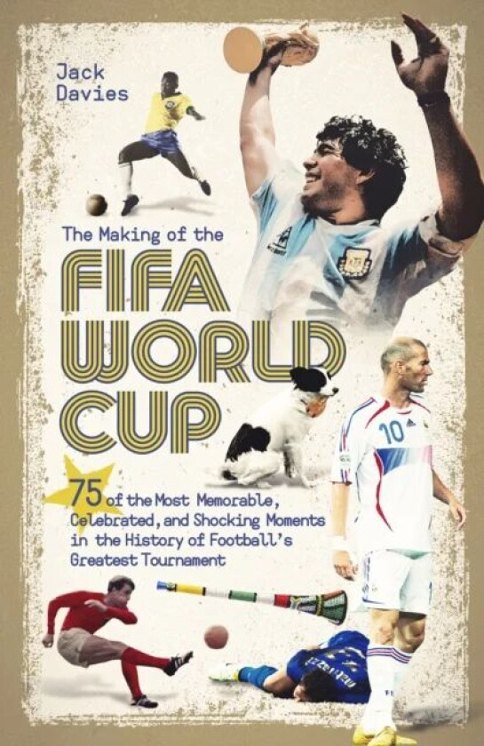 The Making of the FIFA World Cup av Jack Davies
