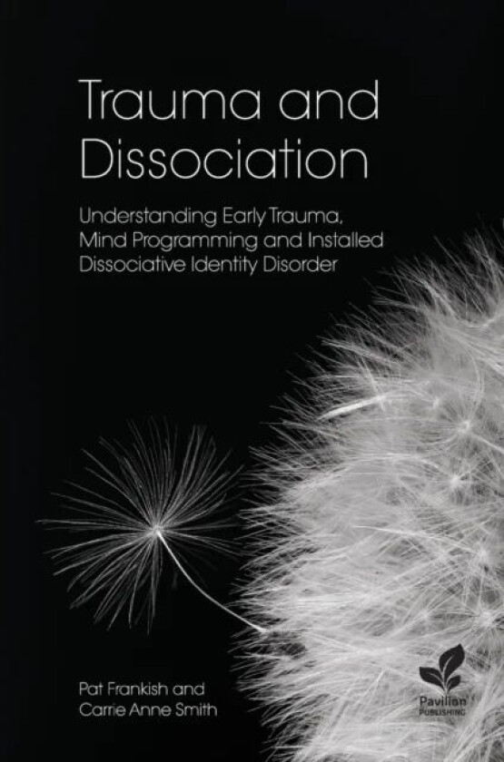 Trauma and Dissociation av Pat Frankish, Carrie Anne Smith