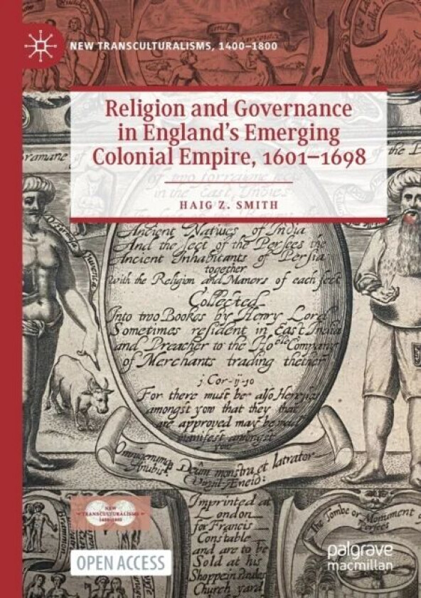 Religion and Governance in England's Emerging Colonial Empire, 1601-1698 av Haig Z. Smith