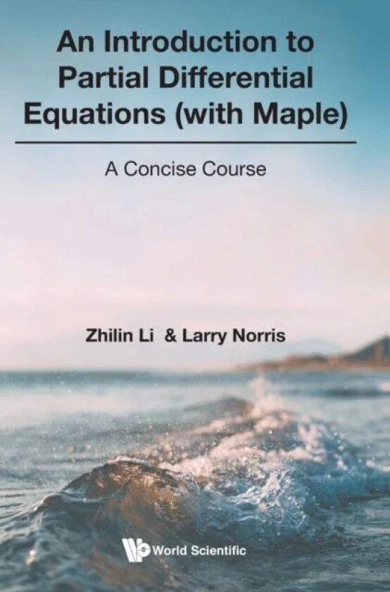 Introduction To Partial Differential Equations (With Maple), An: A Concise Course av Zhilin (North Carolina State Univ Usa) Li, Norri