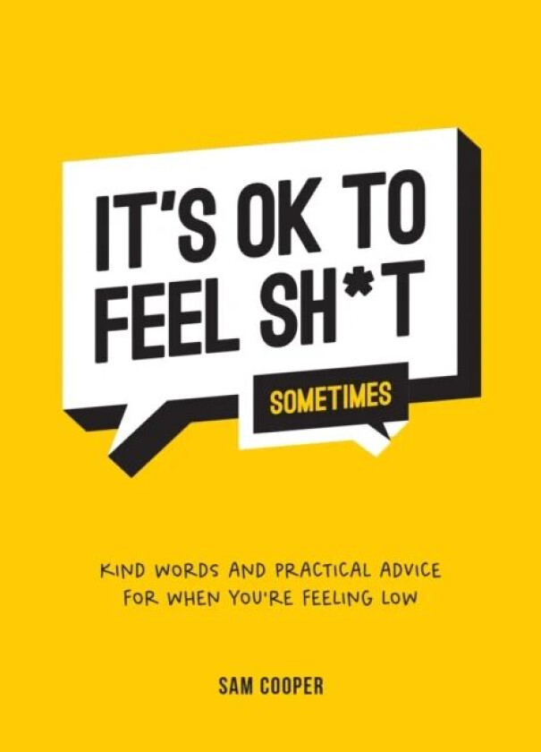 It&#039;s OK to Feel Sh*t (Sometimes) av Sam Cooper