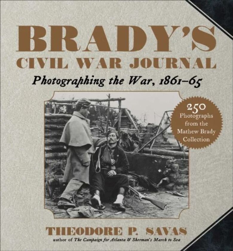 Brady&#039;s Civil War Journal av Theodore P. Savas