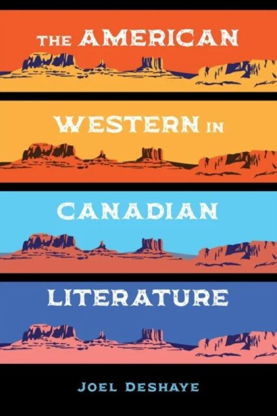 The American Western in Canadian Literature av Joel Deshaye