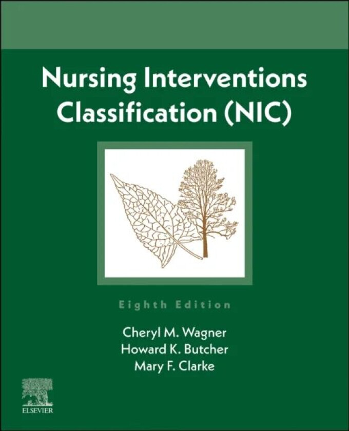 Nursing Interventions Classification (NIC) av Cheryl M. RN PhD MBA/MSN (Faculty and Editor Nursing Interventions Classification College of Nursing Cen