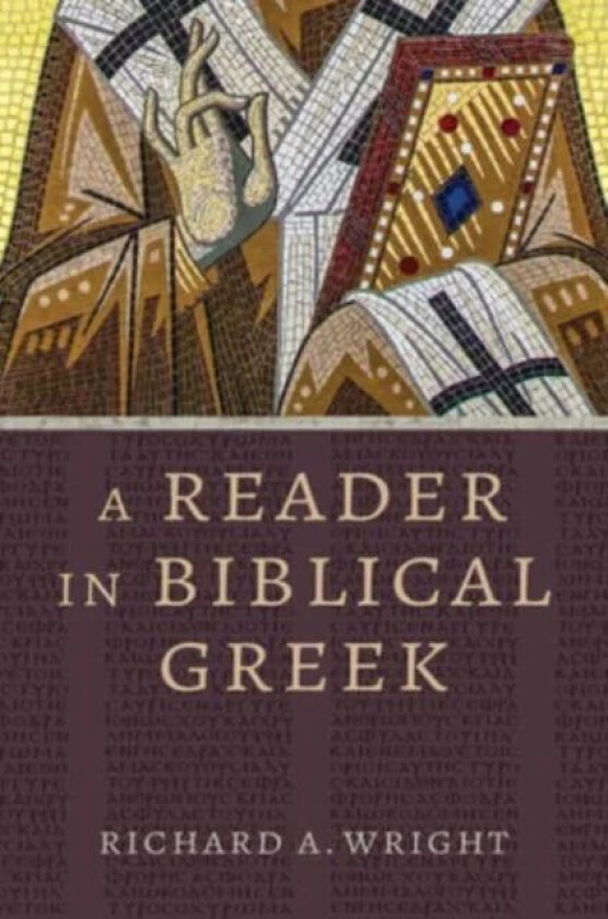 A Reader in Biblical Greek av Richard a Wright