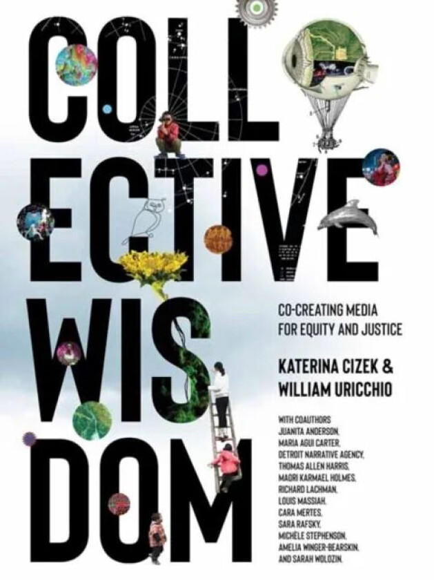 Collective Wisdom av Katerina Cizek, William Uricchio