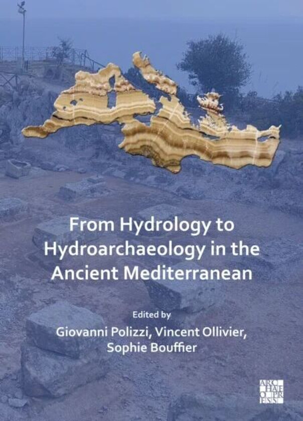 From Hydrology to Hydroarchaeology in the Ancient Mediterranean