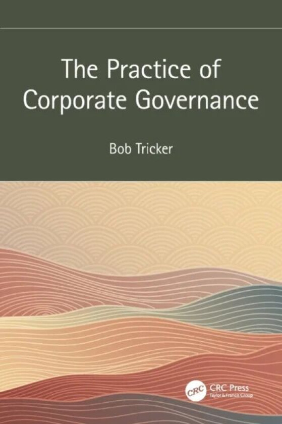 The Practice of Corporate Governance av Bob (University of Hong Kong) Tricker