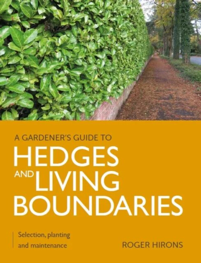 Gardener's Guide to Hedges and Living Boundaries av Roger Hirons