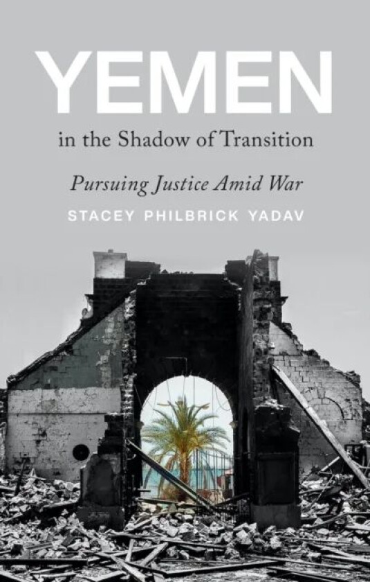Yemen in the Shadow of Transition av Stacey Philbrick Yadav