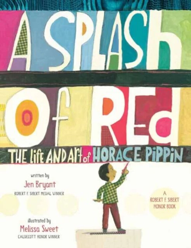 A Splash of Red: The Life and Art of Horace Pippin av Jen Bryant