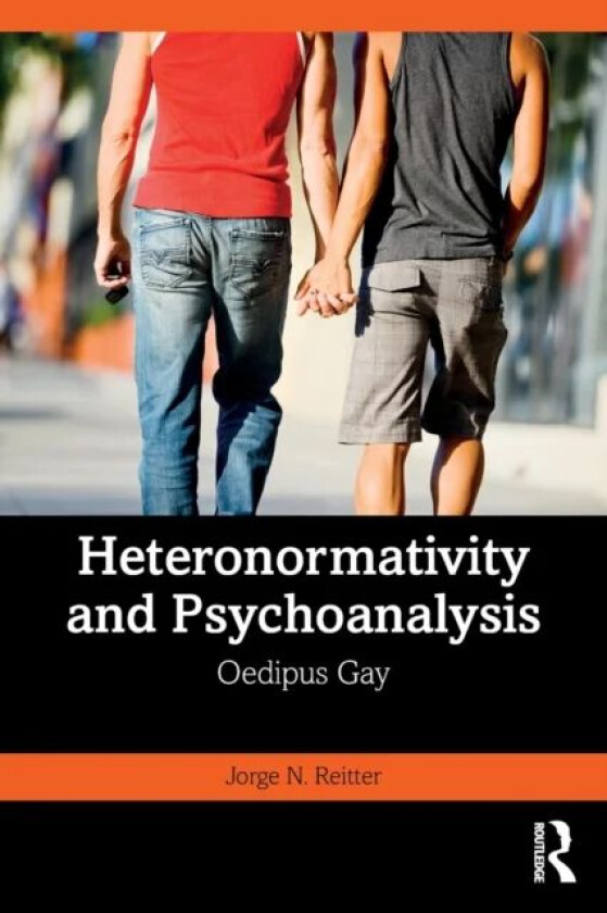 Heteronormativity and Psychoanalysis av Jorge N. Reitter