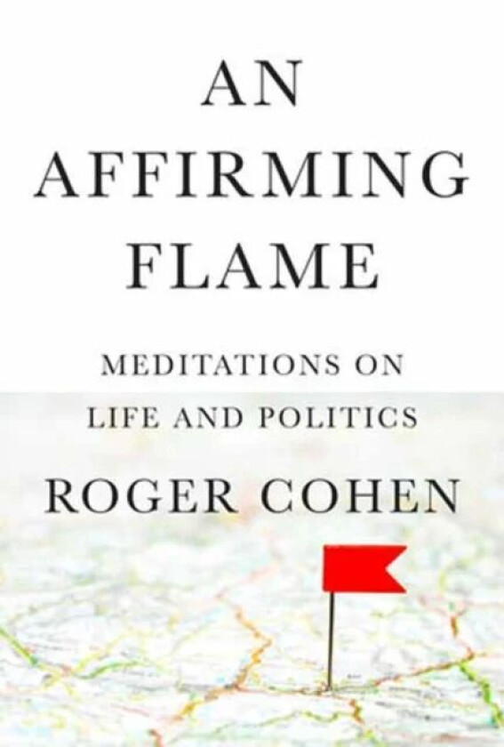 Affirming Flame, An av Roger Cohen