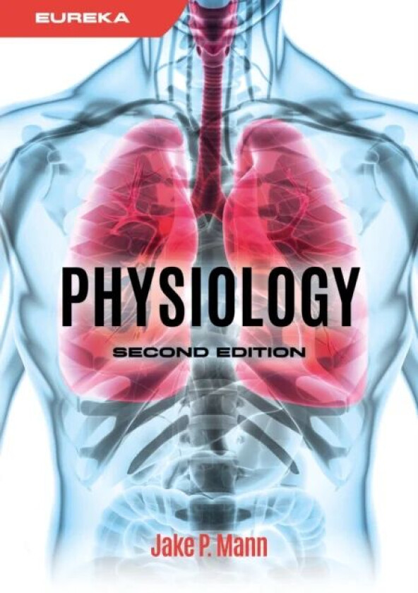 Eureka: Physiology, second edition av Jake (Paediatric Hepatology Registrar Birmingham Children's Hospital) Mann
