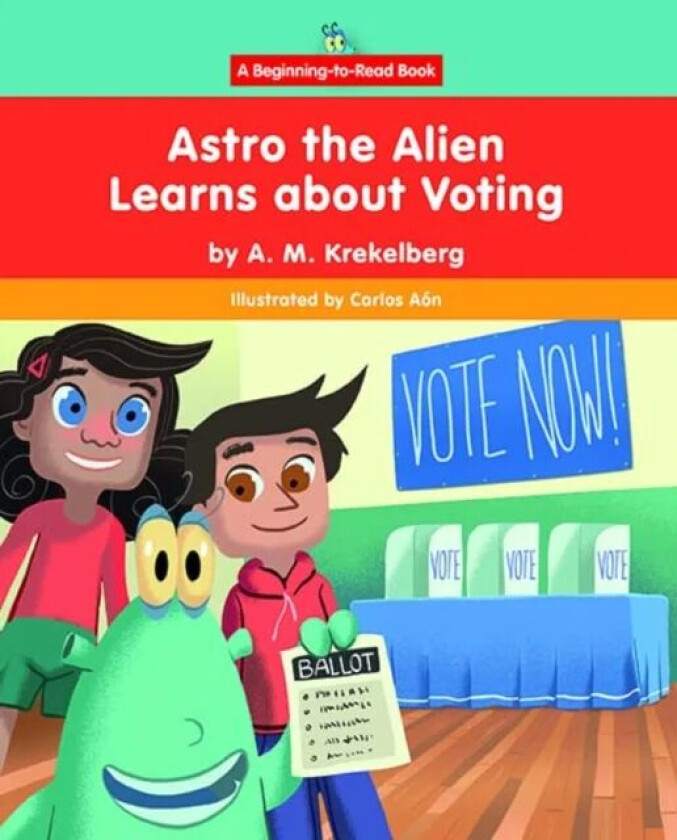 Astro the Alien Learns about Voting av A M Krekelberg