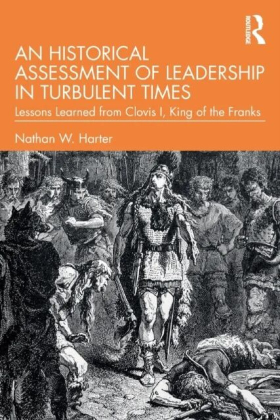 An Historical Assessment of Leadership in Turbulent Times av Nathan W. Harter