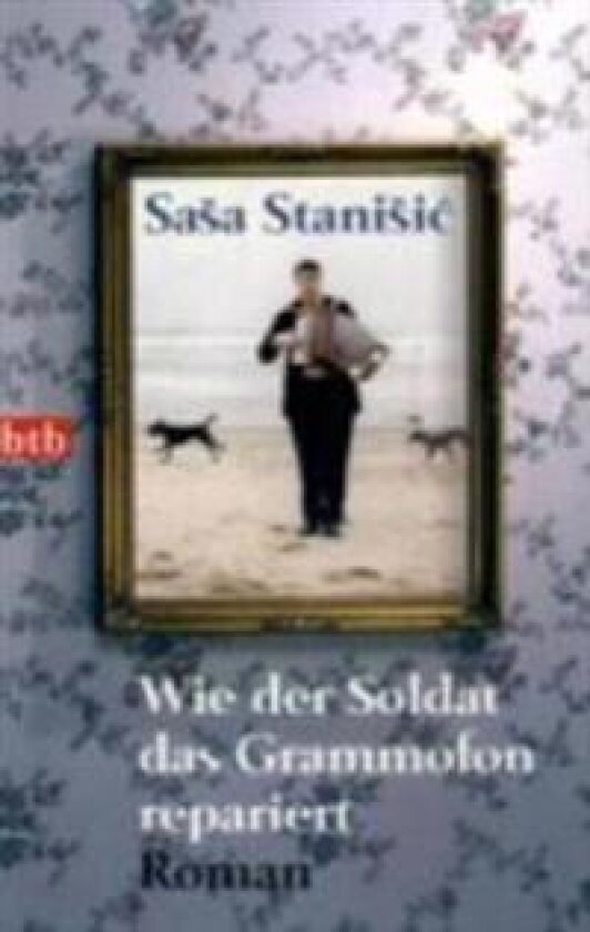 Wie der Soldat das Grammofon repariert av Sasa Stanisic
