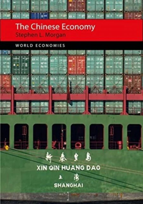 The Chinese Economy av Professor Stephen L. (University of Nottingham) Morgan