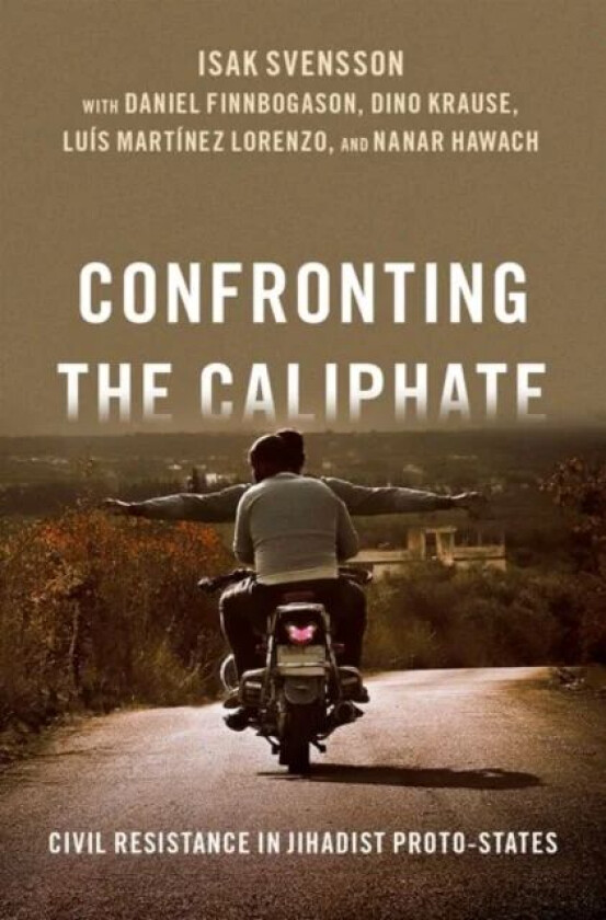 Confronting the Caliphate av Isak (Professor at the Department of Peace and Conflict Research Professor at the Department of Peace and Conflict Resear
