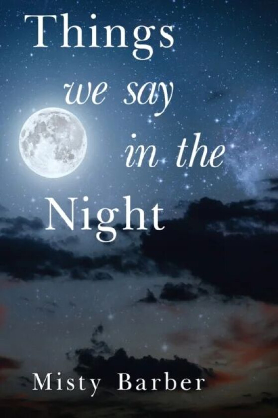 Things We Say In the Night av Misty Barber