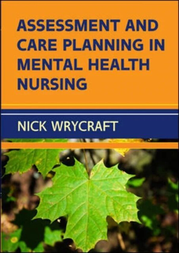 Assessment and Care Planning in Mental Health Nursing av Nick Wrycraft